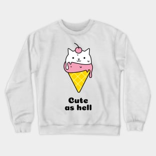 CUTE AS HELL ICE CREAM MEOW CAT Crewneck Sweatshirt